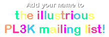 Add Me to the Illustrious PL3K Mailing List!